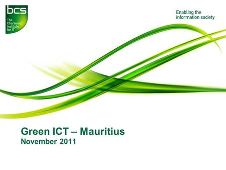 Green ICT – Mauritius November 2011. Presentation to insert name here 2 Green ICT - Mauritius Key practices Switch IT off A computer left on 24/7 will.