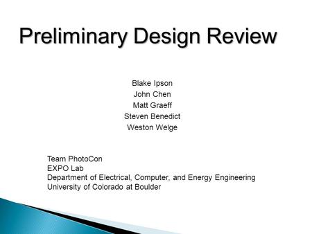 Blake Ipson John Chen Matt Graeff Steven Benedict Weston Welge Team PhotoCon EXPO Lab Department of Electrical, Computer, and Energy Engineering University.