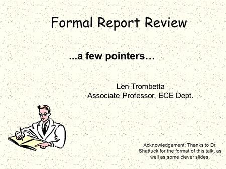 Len Trombetta Associate Professor, ECE Dept....a few pointers… Acknowledgement: Thanks to Dr. Shattuck for the format of this talk, as well as some clever.