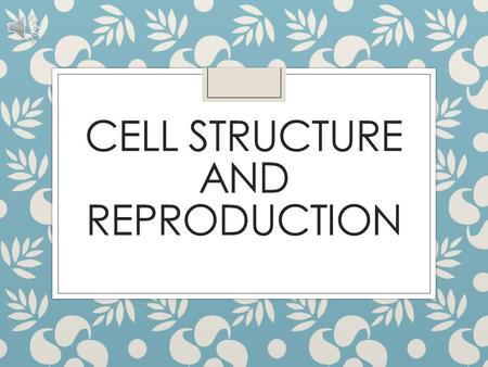 CELL STRUCTURE AND REPRODUCTION Organelles Plant ◦ Nucleus ◦ Golgi Apparatus ◦ Mitochondria ◦ Peroxisomes ◦ Plasma Membrane ◦ Rough and smooth endoplasmic.