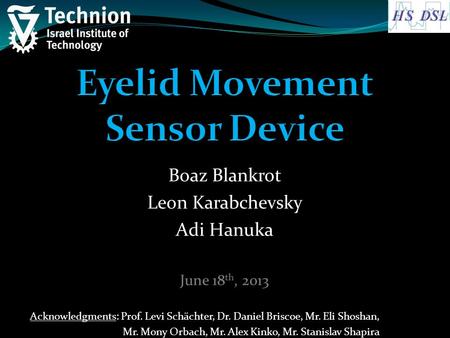 Boaz Blankrot Leon Karabchevsky Adi Hanuka June 18 th, 2013 Acknowledgments: Prof. Levi Schächter, Dr. Daniel Briscoe, Mr. Eli Shoshan, Mr. Mony Orbach,