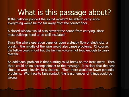 What is this passage about? If the balloons popped the sound wouldn’t be able to carry since everything would be too far away from the correct floor. A.