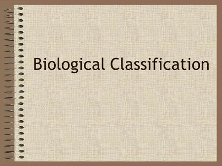 Biological Classification. Why classify? Humans have developed classification systems in order to make sense of the abundant biological diversity that.