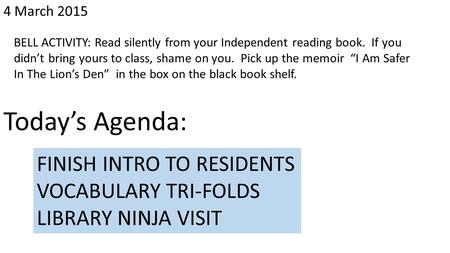 Today’s Agenda: FINISH INTRO TO RESIDENTS VOCABULARY TRI-FOLDS