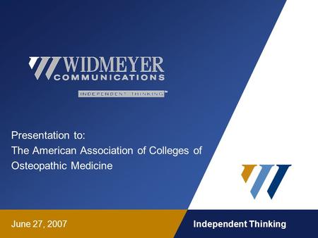 Independent Thinking Presentation to: The American Association of Colleges of Osteopathic Medicine June 27, 2007.