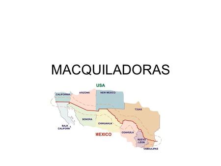                                                                                                   MACQUILADORAS.