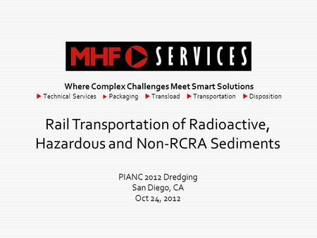 Where Complex Challenges Meet Smart Solutions  Technical Services  Packaging  Transload  Transportation  Disposition Rail Transportation of Radioactive,