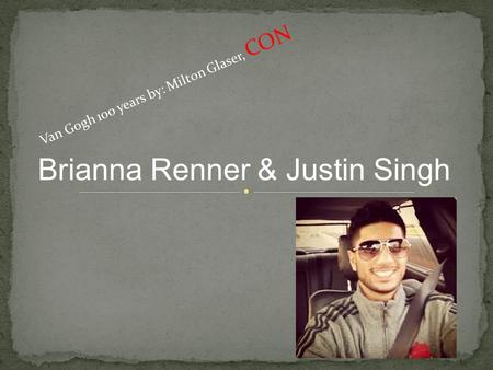 Brianna Renner & Justin Singh Van Gogh 100 years by: Milton Glaser, CON.