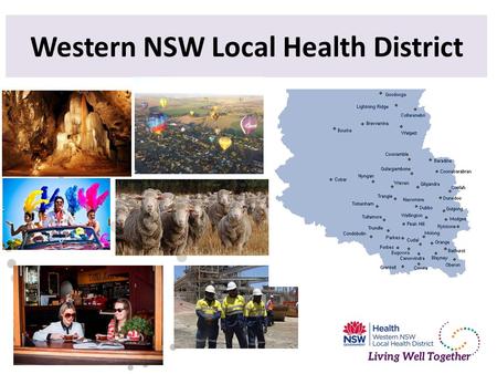 Western NSW Local Health District. 8% Growth to 2031 8% Growth to 2031 11% Aboriginal Who we are? Total population 276,000 5,200 Staff.