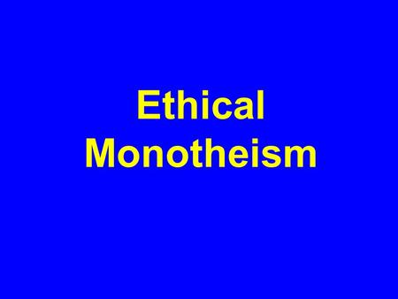 Ethical Monotheism.