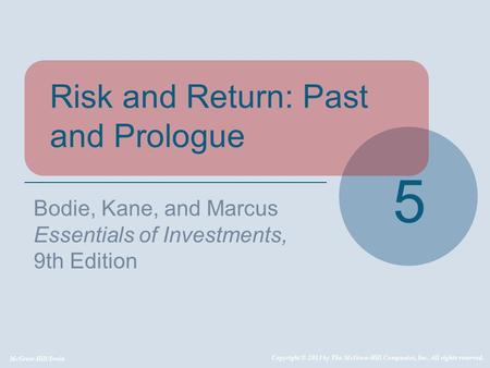 McGraw-Hill/Irwin Copyright © 2013 by The McGraw-Hill Companies, Inc. All rights reserved. Risk and Return: Past and Prologue 5 Bodie, Kane, and Marcus.