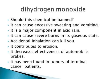  Should this chemical be banned?  It can cause excessive sweating and vomiting.  It is a major component in acid rain.  It can cause severe burns in.