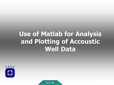 Use of Matlab for Analysis and Plotting of Accoustic Well Data.