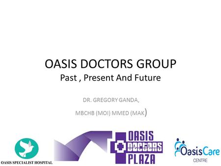 OASIS DOCTORS GROUP Past , Present And Future