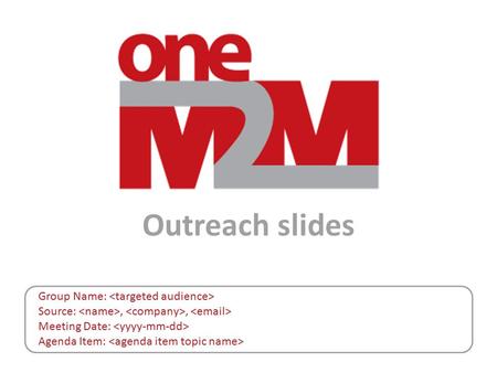 Outreach slides Group Name: Source:,, Meeting Date: Agenda Item: