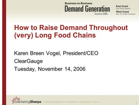 1 More data on this topic available from:: © 2006 MarketingSherpa, Inc. This presentation is not for distribution. Thank you. How to Raise Demand Throughout.