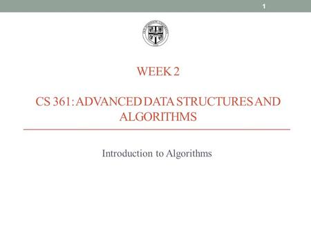 Week 2 CS 361: Advanced Data Structures and Algorithms