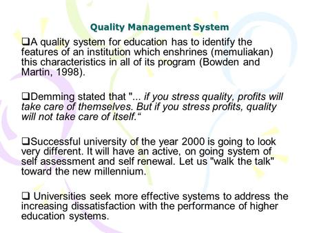 Quality Management System   A quality system for education has to identify the features of an institution which enshrines (memuliakan) this characteristics.