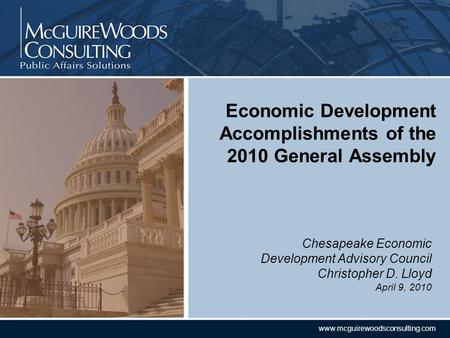 CONFIDENTIAL www.mcguirewoodsconsulting.com Chesapeake Economic Development Advisory Council Christopher D. Lloyd April 9, 2010 Economic Development Accomplishments.