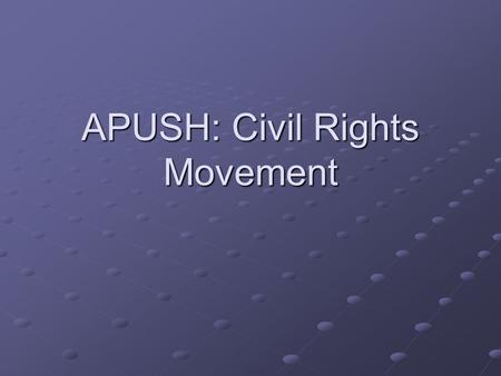 APUSH: Civil Rights Movement