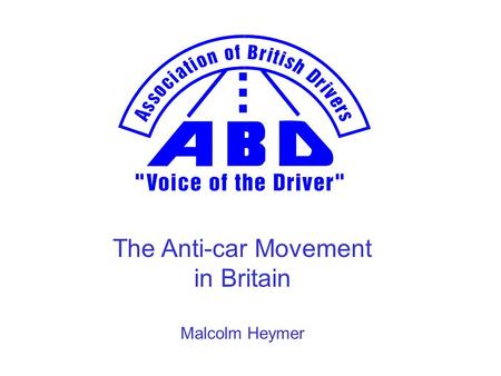 The Anti-car Movement in Britain Malcolm Heymer.