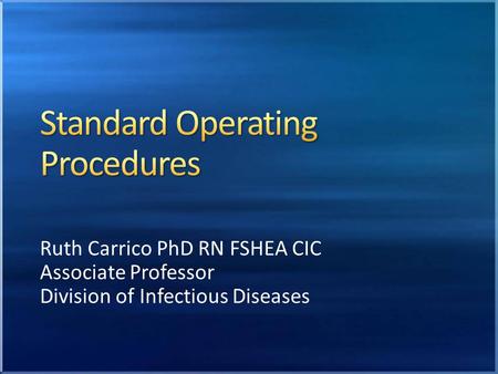 Ruth Carrico PhD RN FSHEA CIC Associate Professor Division of Infectious Diseases.