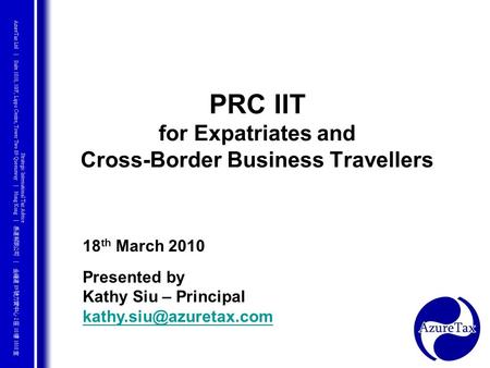 PRC IIT for Expatriates and Cross-Border Business Travellers 18 th March 2010 Presented by Kathy Siu – Principal