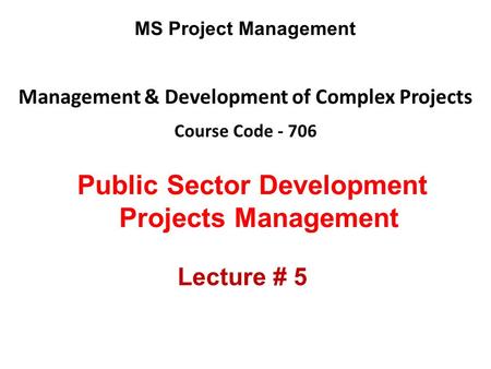 Management & Development of Complex Projects Course Code - 706