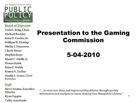 1 “…to raise new ideas and improve policy debates through quality information and analysis on issues shaping New Hampshire’s future.” Presentation to the.