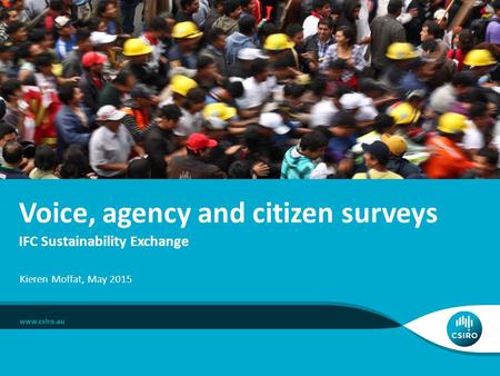 Voice, agency and citizen surveys IFC Sustainability Exchange Kieren Moffat, May 2015.