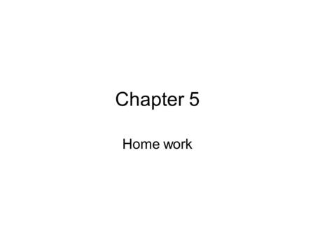 Chapter 5 Home work.