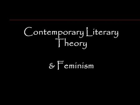 Contemporary Literary Theory & Feminism