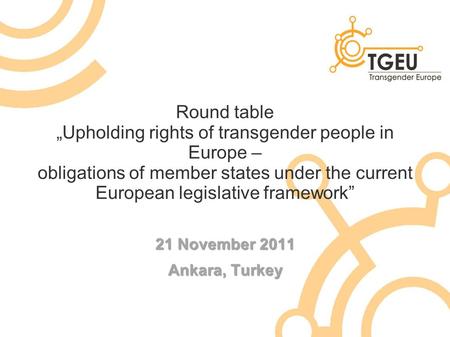 Round table „Upholding rights of transgender people in Europe – obligations of member states under the current European legislative framework” 21 November.