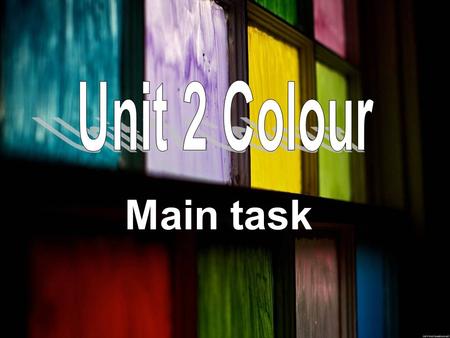 Main task. What do the colours represent? power protection sadness calm energy nature success joy power strength calm peace purity wisdom warmth.