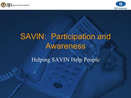 SAVIN: Participation and Awareness Helping SAVIN Help People.