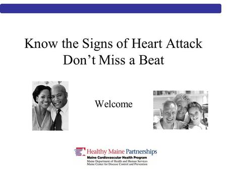 Know the Signs of Heart Attack Don’t Miss a Beat Welcome.