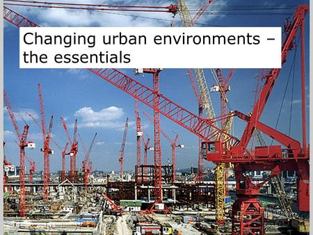 Changing urban environments – the essentials