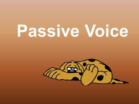 Passive Voice.