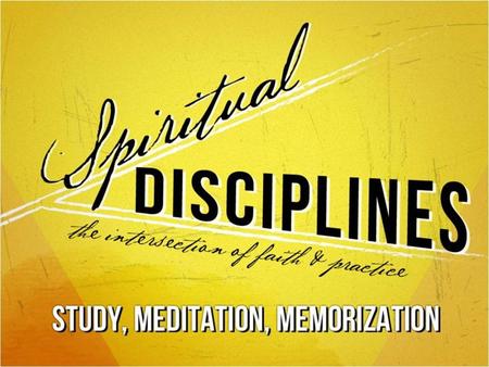 Habits of body and mind that allow us to effectively cooperate with God's Spirit in the process of character transformation engagement: prayer worship.