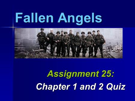 Fallen Angels Assignment 25: Chapter 1 and 2 Quiz.