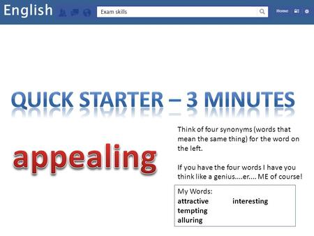 English Exam skills Think of four synonyms (words that mean the same thing) for the word on the left. If you have the four words I have you think like.