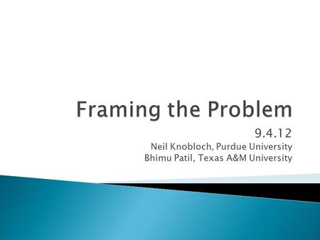 9.4.12 Neil Knobloch, Purdue University Bhimu Patil, Texas A&M University.