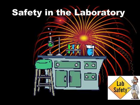 Safety in the Laboratory. General Guidelines Conduct yourself in a responsible manner!! Follow all written and verbal instructions. Never work alone.