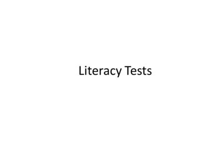 Literacy Tests. Alabama, Part A In Part A of a typical Alabama literacy test, the applicant was given a selection of the Constitution to read aloud.