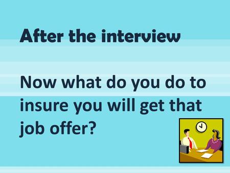  It helps to build a courteous relationship  Having your letter keeps your name in front of the interviewer  Taking time to write a letter tells the.