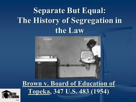 Separate But Equal: The History of Segregation in the Law