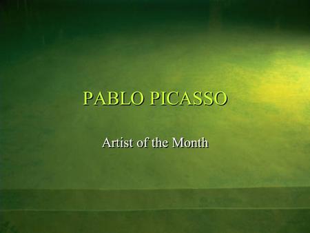 PABLO PICASSO Artist of the Month. Born October 25, 1881, in Malaga, Spain, Pablo Picasso, became one of the greatest and most influential artists of.