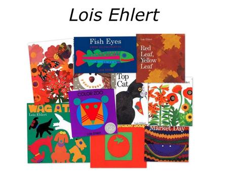 Lois Ehlert. Grew up in a family “always doing things”