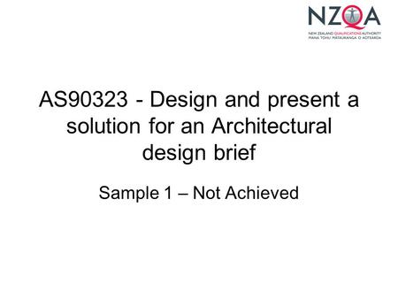 AS90323 - Design and present a solution for an Architectural design brief Sample 1 – Not Achieved.