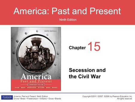 Chapter Ninth Edition America: Past and Present America: Past and Present, Ninth Edition Divine Breen Frederickson Williams Gross Brands Copyright ©2011,